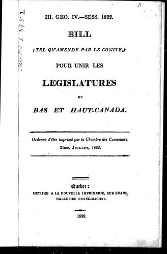 Cover for Bill (tel qu'amendé par le comité) pour unir les législatures du Bas et Haut-Canada