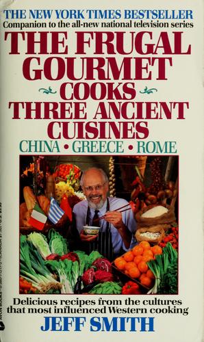 Cover for The Frugal Gourmet cooks three ancient cuisines