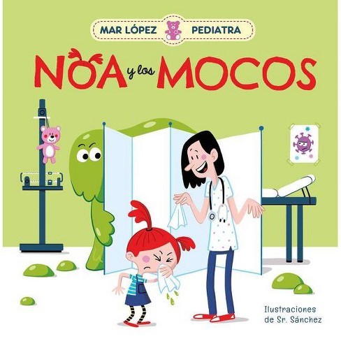 Cover for Mar lópez Pediatra : Noa y Los Mocos / Mar lópez Pediatrician