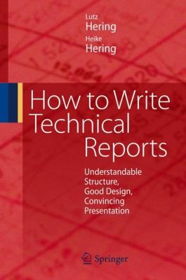 Cover for How To Write Technical Reports Understandable Structure Good Design Convincing Presentation