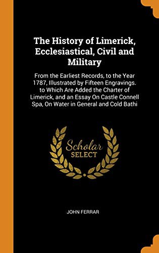 Cover for The History of Limerick, Ecclesiastical, Civil and Military
