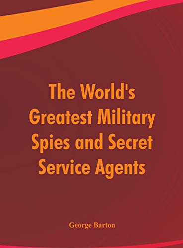 Cover for The World's Greatest Military Spies and Secret Service Agents