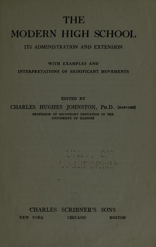 Cover for The modern high school : its administration and extension ; with examples and interpretations of significant movements