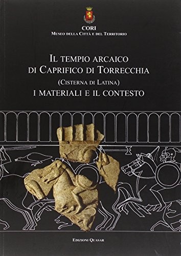 Cover for Il tempio arcaico di Caprifico di Torrecchia (Cisterna di Latina)