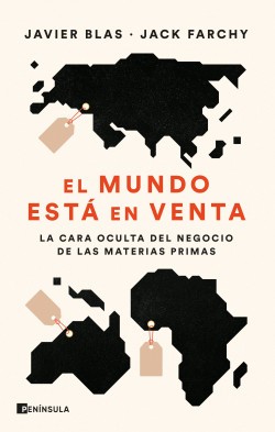 Cover for El mundo está en venta : la cara oculta del negocio de las materias primas