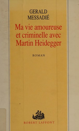 Cover for Ma vie amoureuse et criminelle avec Martin Heidegger