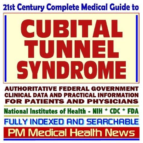 Cover for 21st Century Complete Medical Guide to Cubital Tunnel Syndrome, Elbow Injuries and Disorders, Ergonomics and Workplace Musculoskeletal Disorders, Authoritative ... for Patients and Physicians (CD-ROM)