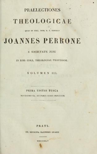 Cover for Praelectiones theologicae quas in Coll. rom. S.J. habebat Joannes Perrone