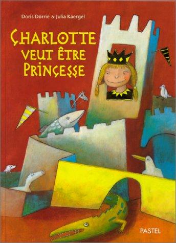 Cover for Charlotte veut être princesse