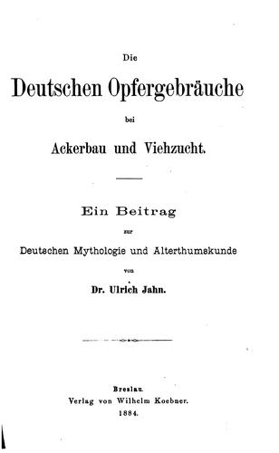Cover for Die deutschen Opfergebräuche bei Ackerbau und Viehzucht