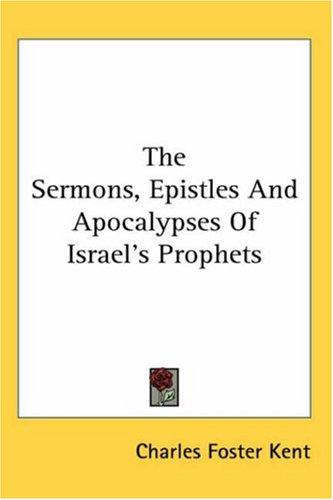 Cover for The Sermons, Epistles And Apocalypses Of Israel's Prophets