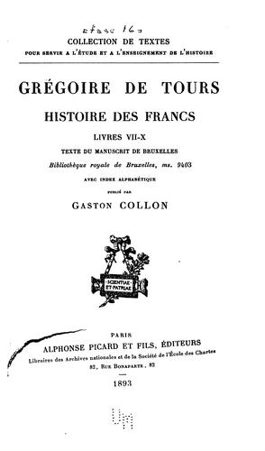 Cover for Grégoire de Tours: Histoire des Francs: livres VII-X. Texte du manuscrit de Bruxelles ...