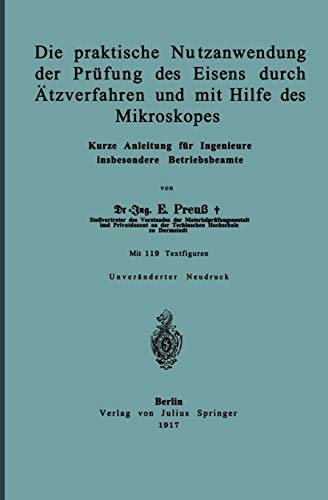 Cover for Die Praktische Nutzanwendung der Prüfung des Eisens durch Ätzverfahren und mit Hilfe des Mikroskopes
