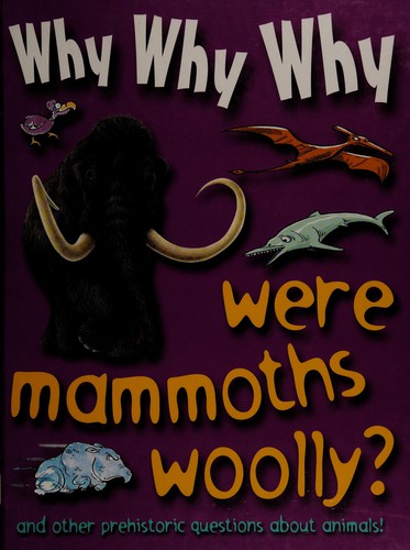 Cover for Why why why were mammoths woolly?