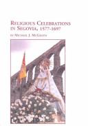 Cover for Religious Celebrations in Segovia, 1577-1697 (Studies in Religion and Society, Volume 51)