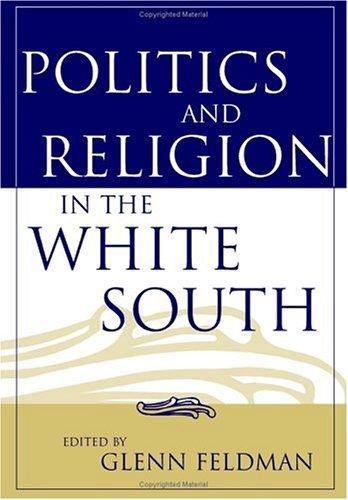 Cover for Politics And Religion in the White South (Religion in the South)