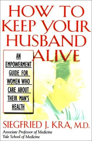 Cover for How to keep your husband alive!