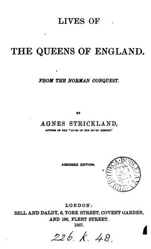 Cover for Lives of the queens of England, from the Norman conquest. By A. [and E.] Strickland