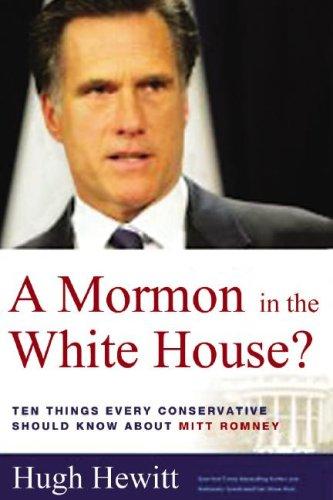 Cover for A Mormon in the White House? Ten Things Every Conservative Should Know about Mitt Romney