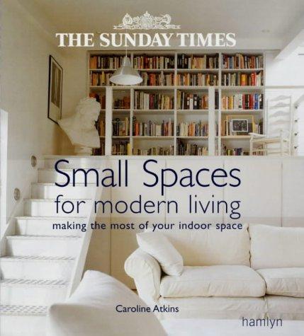 Cover for The "Sunday Times" Small Spaces for Modern Living (Sunday Times)