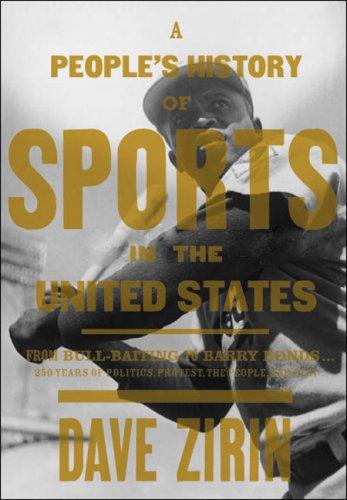 Cover for A People's History of Sports in the United States: From Bull-Baiting to Barry Bonds