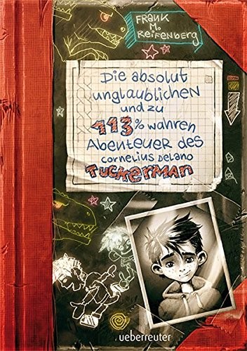 Cover for Die absolut unglaublichen und zu 113% wahren Abenteuer des Cornelius Delano Tuckerman