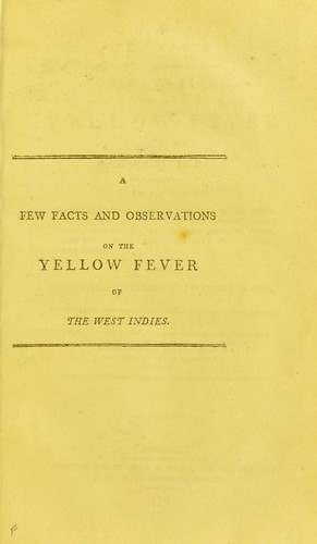 Cover for A few facts and observations on the yellow fever of the West Indies, by which it is shewn, that there have existed two species of fever ... indiscriminately called yellow fever, but which have proceeded from very different causes