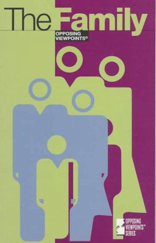 Cover for Opposing Viewpoints Series - The Family (paperback edition) (Opposing Viewpoints Series)