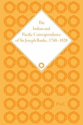 Cover for The Indian And Pacific Correspondence Of Sir Joseph Banks 17681820