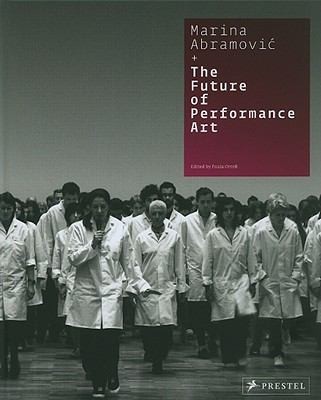 Cover for Marina Abramovic  the Future of Performance Art
