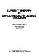 Cover for Current Therapy in Cardiovascular Disease, 1984-1985 (Current Therapy Series)