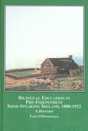 Cover for Bilingual Education in Pre-independent Irish-speaking Ireland, 1800-1922