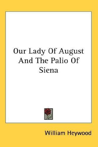 Cover for Our Lady Of August And The Palio Of Siena
