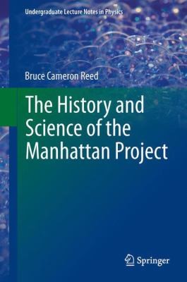 Cover for The History and Science of the Manhattan Project
            
                Undergraduate Lecture Notes in Physics