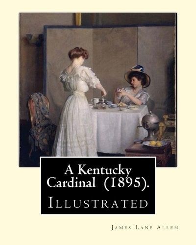 Cover for A Kentucky Cardinal  .  By : James Lane Allen