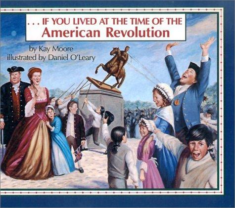 Cover for If You Lived at the Time of the American Revolution