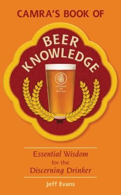 Cover for Camras Book Of Beer Knowledge Essential Wisdom For The Discerning Drinker