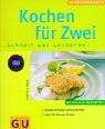 Cover for Kochen für Zwei, schnell was Leckeres. Verwöhnrezepte rund um die Uhr. Ideal für Dinners for two.