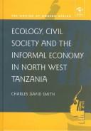 Cover for Ecology, Civil Society and the Informal Economy in North West Tanzania (Making of Modern Africa)