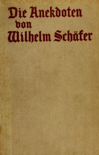 Cover for Die Anekdoten von Wilhelm Schäfer. Selections made and edited by K.-W. Maurer