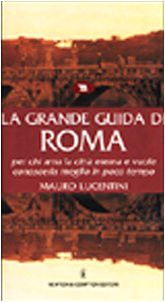 Cover for La grande guida di Roma per chi ama la città eterna e vuole conoscerla meglio in poco tempo