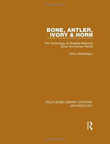 Cover for Routledge Library Editions : Archaeology : Bone, Antler, Ivory and Horn