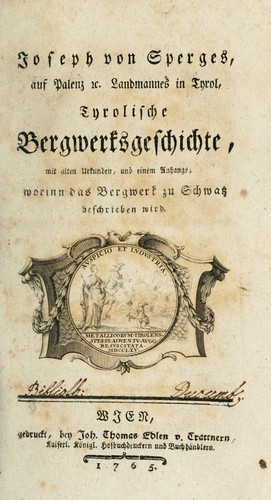 Cover for Tyrolische Bergwerksgeschichte, mit alten Urkunden, und einem Anhange, worinn das Bergwerk zu Schwatz beschrieben wird.