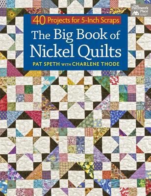 Cover for The Big Book Of Nickel Quilts 40 Projects From 5inch Squares