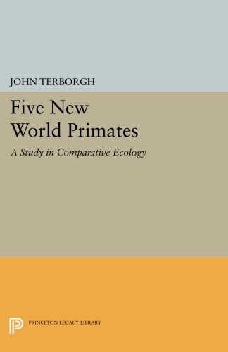 Cover for Five New World Primates: A Study in Comparative Ecology (Monographs in Behavior and Ecology)