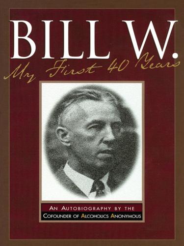 Cover for Bill W: My First 40 Years