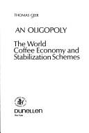 Cover for An oligopoly: the world coffee economy and stabilization schemes.