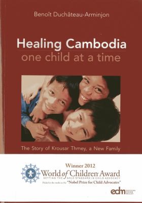 Cover for Healing Cambodia One Child At A Time The Story Of Krousar Thmey A New Family