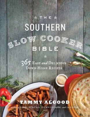 Cover for The Southern Slow Cooker Bible 365 Easy And Delicious Downhome Recipes