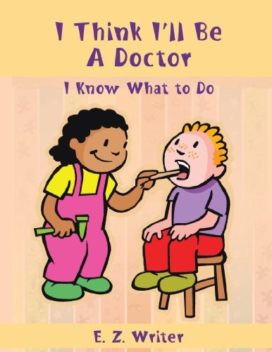 Cover for I Think I'll Be A Doctor